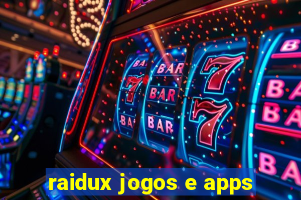 raidux jogos e apps